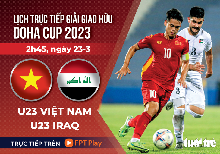 Lịch trực tiếp U23 Việt Nam gặp Iraq ở Doha Cup 2023